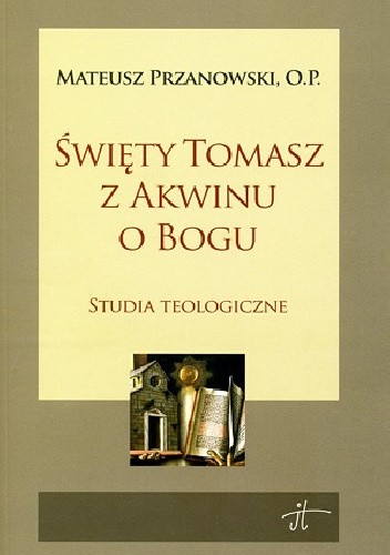 Okładka książki Święty Tomasz z Akwinu o Bogu Mateusz Przanowski OP
