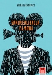 Okładka książki Samorealizacja filmowa Konrad Aksinowicz