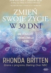 Okładka książki Zmień swoje życie w 30 dni Rhonda Britten