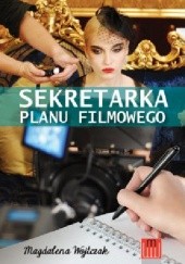 Okładka książki Sekretarka planu filmowego Magdalena Wojtczak
