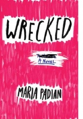 Okładka książki Wrecked Maria Padian
