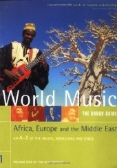Okładka książki The Rough Guide to World Music Volume 1: Africa, Europe &amp;amp;amp; Middle East Simon Broughton, Richard Trillo