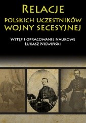 Okładka książki Relacje polskich uczestników wojny secesyjnej