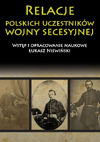 Okładka książki Relacje polskich uczestników wojny secesyjnej Łukasz Niewiński
