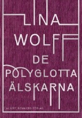 Okładka książki De polyglotta älskarna Lina Wolff