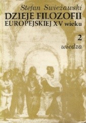 Okładka książki Dzieje filozofii europejskiej w XV wieku, tom 2: Wiedza Stefan Swieżawski