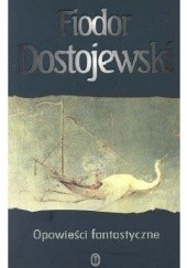 Okładka książki Opowieści fantastyczne Fiodor Dostojewski