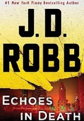 Okładka książki Echoes in Death J.D. Robb