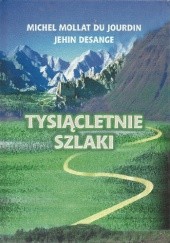 Okładka książki Tysiącletnie szlaki Jehin Desange, Michel Mollat du Jourdin