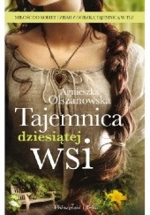 Okładka książki Tajemnica dziesiątej wsi Agnieszka Olszanowska