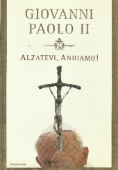 Okładka książki Alzevati, andiamo! Jan Paweł II (papież)