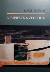 Okładka książki Niespieszna żegluga Uroš Zupan