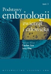 Okładka książki Podstawy embriologii zwierząt i człowieka. Tom 1 praca zbiorowa