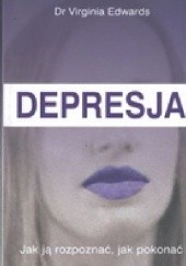 Okładka książki Depresja. Jak ją rozpoznać, jak pokonać Virginia Edwards