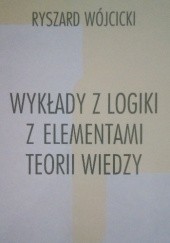 Okładka książki Wykłady z logiki z elementami teorii wiedzy Ryszard Wójcicki