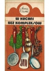 Okładka książki W kuchni bez kompleksów Anna Czerni