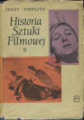Okładka książki Historia sztuki filmowej TOM II (1918-1928) Jerzy Bonawentura Toeplitz