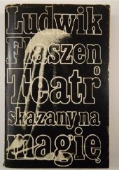 Okładka książki Teatr skazany na magię Ludwik Flaszen
