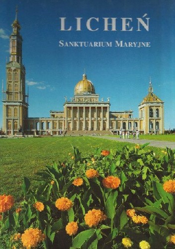 Okładka książki Licheń. Sanktuarium Maryjne Barbara Bielecka, Eugeniusz Makulski