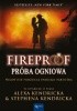 Okładka książki Fireproof. Próba ogniowa Alex Kendrick,&nbsp;Stephen Kendrick,&nbsp;Eric Wilson
