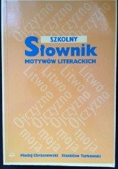 Okładka książki Szkolny słownik motywów literackich Maciej Chrzanowski, Stanisław Tarkowski