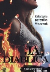 Okładka książki Ja, diablica Katarzyna Berenika Miszczuk