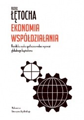Okładka książki Ekonomia współdziałania. Katolicka nauka społeczna wobec wyzwań globalnego kapitalizmu Rafał Łętocha