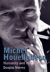 Okładka książki Michel Houellebecq: Humanity and its Aftermath