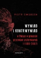 Okładka książki Wywiad i kontrwywiad w Polsce w procesie przemian systemowych (1989-2007) Piotr Swoboda