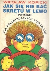 Okładka książki Jak się nie bać skrętu w lewo Wiesław Kopicki