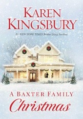 Okładka książki A Baxter Family Christmas Karen Kingsbury