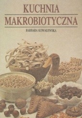 Okładka książki Kuchnia makrobiotyczna Barbara Kowalewska