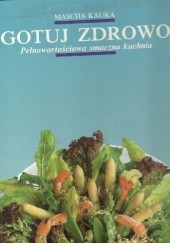 Okładka książki Gotuj zdrowo Mascha Kauka