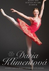 Okładka książki Daria Klimentova: Agony and Ecstasy: My Life in Dance Daria Klimentova, Graham Watts