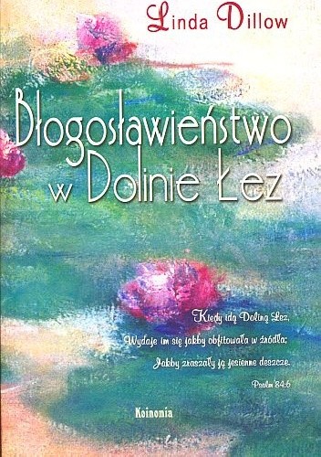 Okładka książki Błogosławieństwo w Dolinie łez Linda Dillow