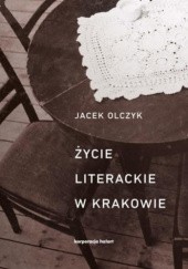Okładka książki Życie literackie w Krakowie w latach 1893-2013
