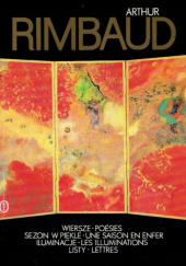 Okładka książki Wiersze Sezon w piekle Iluminacje Listy autora Arthur Rimbaud, 8308024947