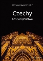 Okładka książki Czechy. Kościół i Państwo Hieronim Kaczmarek