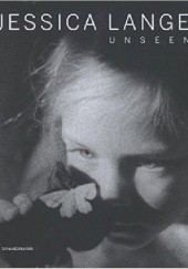 Okładka książki Jessica Lange. Unseen. Anne Morin