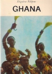 Okładka książki Ghana: Nie tylko kakao Zbigniew Filipow