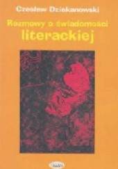 Okładka książki Rozmowy o świadomości literackiej Czesław Dziekanowski