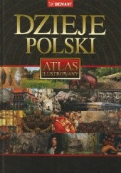 Okładka książki Dzieje Polski. Atlas ilustrowany Elżbieta Olczak, Witold Sienkiewicz, praca zbiorowa