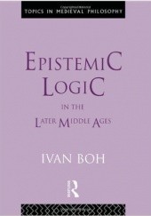 Okładka książki Epistemic Logic in the Later Middle Ages Ivan Boh