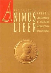 Okładka książki Animus liber. Kwestia obiektywizmu w pisarstwie historycznym Sallustiusza Hanna Appel