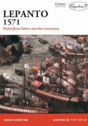 Okładka książki Lepanto 1571 Największa bitwa morska renesansu Angus Konstam