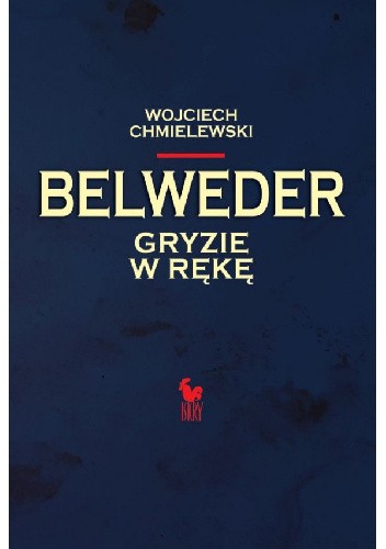 Okładka książki Belweder gryzie w rękę Wojciech Chmielewski