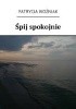Okładka książki Śpij spokojnie Patrycja Woźniak
