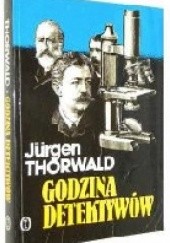 Okładka książki Godzina detektywów : rozwój i kariera kryminalistyki Jürgen Thorwald