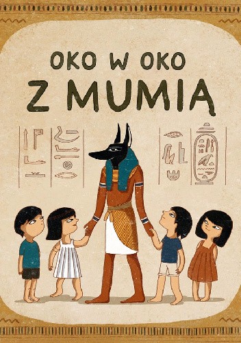 Okładka książki Oko w oko z mumią Emilia Dziubak, Anna Knapek, Katarzyna Rokosz, Edyta Rubka-Kostyra