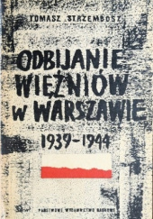 Odbijanie i uwalnianie więźniów w Warszawie 1939-1944